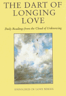 The Dart of Longing Love: Daily Readings from the Cloud of Unknowing