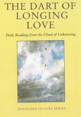 The Dart of Longing Love: Daily Readings from the Cloud of Unknowing - Llewelyn, Robert