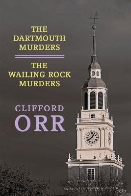 The Dartmouth Murders / The Wailing Rock Murders - Orr, Clifford, and Evans, Curtis (Introduction by)