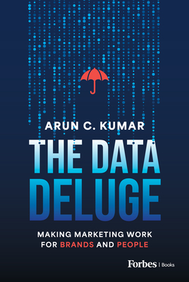 The Data Deluge: Making Marketing Work for Brands and People - C Kumar, Arun