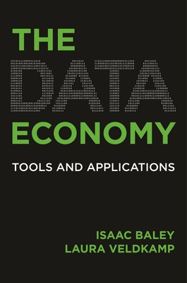 The Data Economy: Tools and Applications - Baley, Isaac, and Veldkamp, Laura L