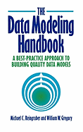 The Data Modeling Handbook: A Best-Practice Approach to Building Quality Data Models