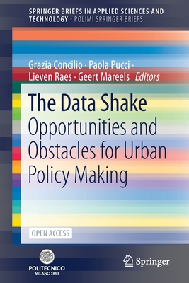 The Data Shake: Opportunities and Obstacles for Urban Policy Making - Concilio, Grazia (Editor), and Pucci, Paola (Editor), and Raes, Lieven (Editor)