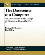 The Datacenter as a Computer: An Introduction to the Design of Warehouse-Scale Machines