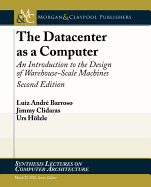 The Datacenter as a Computer: An Introduction to the Design of Warehouse-Scale Machines