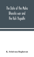The date of the Maha Bharata war and the Kali Yugadhi