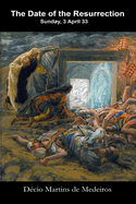 The Date of the Resurrection: Sunday, 3 April 33