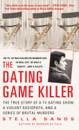 The Dating Game Killer: The True Story of a TV Dating Show, a Violent Sociopath, and a Series of Brutal Murders