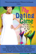 The Dating Game: Short Stories About the Search for Mr. Right