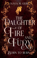 The Daughter of Fire & Fury: Born to Burn