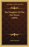 The Daughter of the Nez Perces (1894)