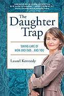 The Daughter Trap: Taking Care of Mom and Dad...and You