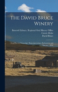 The David Bruce Winery: Oral History Transcript: Experimentation, Dedication, and Success / 2002