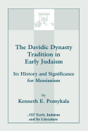 The Davidic Dynasty Tradition in Early Judaism: Its History and Significance for Messianism