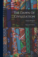 The Dawn Of Civilization: Egypt And Chaldaea