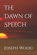 The Dawn of Speech