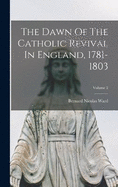 The Dawn Of The Catholic Revival In England, 1781-1803; Volume 2