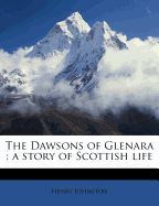 The Dawsons of Glenara: A Story of Scottish Life