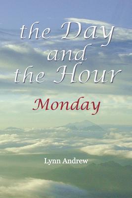 The Day and the Hour: Monday - Andrew, Lynn