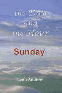 The Day and the Hour: Sunday