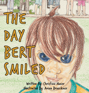 The Day Bert Smiled: A Children's Book About Cleft Lip and Palate Awareness