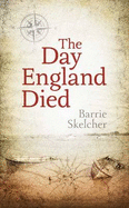 The Day England Died - Skelcher, Barrie