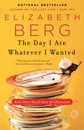 The Day I Ate Whatever I Wanted: And Other Small Acts of Liberation