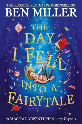The Day I Fell Into a Fairytale: The smash hit classic adventure from Ben Miller - Miller, Ben