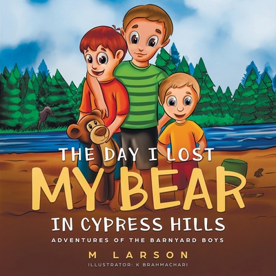 The Day I Lost My Bear In Cypress Hills - Larson, M, and Books, M Larson (Designer)