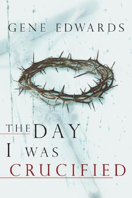 The Day I Was Crucified - Edwards, Gene