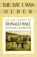 The Day I Was Older: On the Poetry of Donald Hall