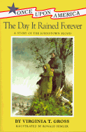 The Day It Rained Forever: A Story of the Johnstown Flood - Gross, Virginia T