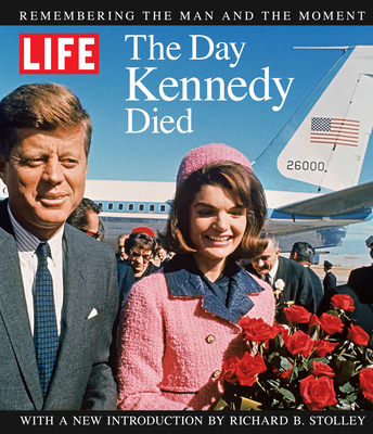 The Day Kennedy Died: Remembering the Man and the Moment - The Editors of Life