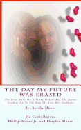 The Day My Future Was Erased: The Story Of A Young Widow And The Events Leading Up To The Day She Lost Her Soulmate