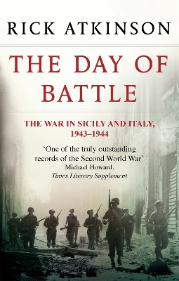 The Day Of Battle: The War in Sicily and Italy 1943-44 - Atkinson, Rick