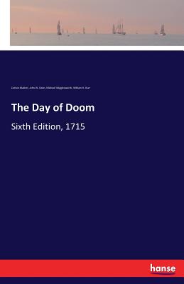 The Day of Doom: Sixth Edition, 1715 - Mather, Cotton, and Burr, William H, and Dean, John W