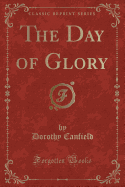 The Day of Glory (Classic Reprint)