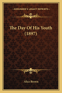 The Day Of His Youth (1897)