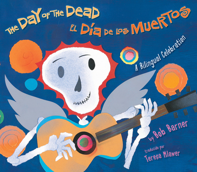 The Day of the Dead / El Da de Los Muertos: A Bilingual Celebration - Barner, Bob