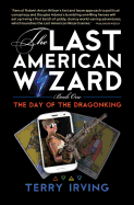 The Day of the Dragonking: Book 1 of the Last American Wizard
