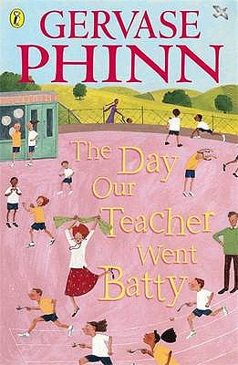 The Day Our Teacher Went Batty - Phinn, Gervase