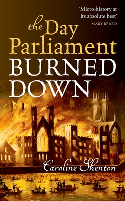 The Day Parliament Burned Down - Shenton, Caroline