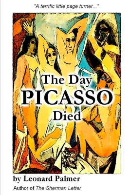 The Day Picasso Died - Palmer, Leonard