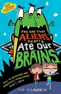 The Day That Aliens (Nearly) Ate Our Brains - McLaughlin, Tom