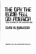 The Day the Bomb Fell on America: True Stories of the Nuclear Age