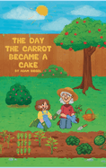 The Day the Carrot Became a Cake