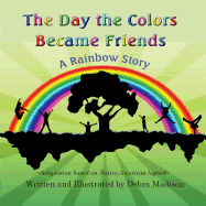 The Day the Colors Became Friends: A Rainbow Story