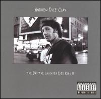 The Day the Laughter Died, Part II - Andrew Dice Clay