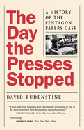 The Day the Presses Stopped: A History of the Pentagon Papers Case