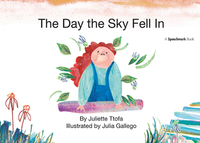 The Day the Sky Fell In: A Story about Finding Your Element - Ttofa, Juliette